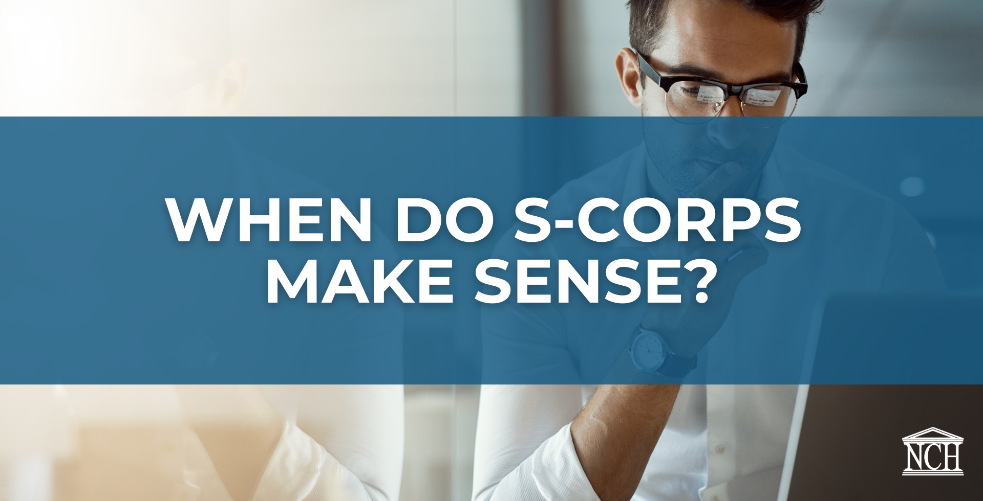 When Do S-Corps Make Sense?