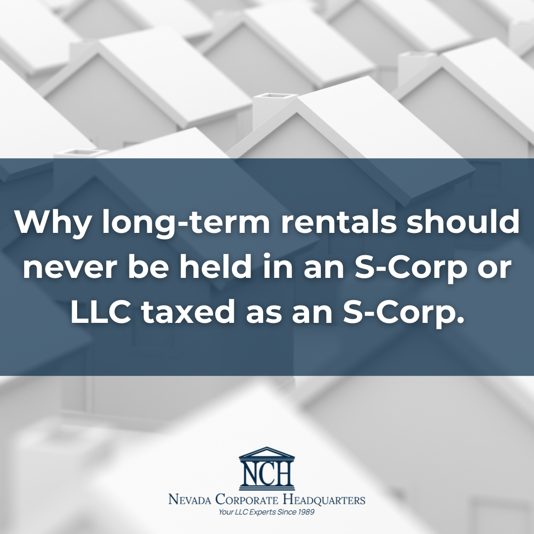Why Long-Term Rentals Should Never be Held in an S-Corp or LLC taxed as an S-Corp