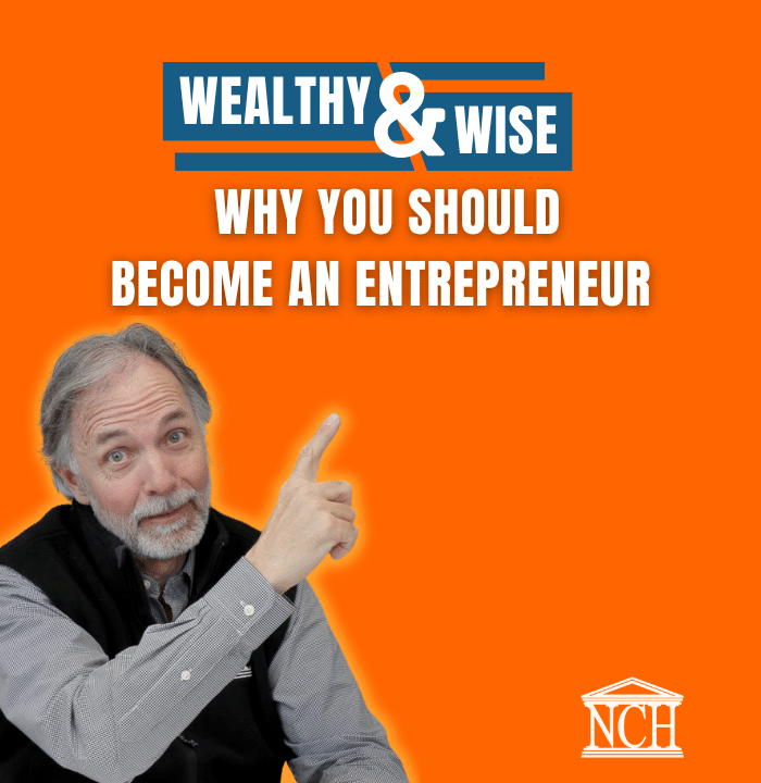 Wealthy & Wise: Why You Should Become An Entrepreneur