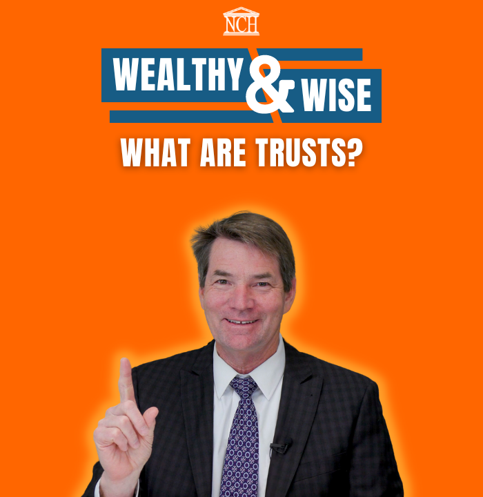 Wealthy & Wise: What are Trusts and Who Can Benefit From Them?