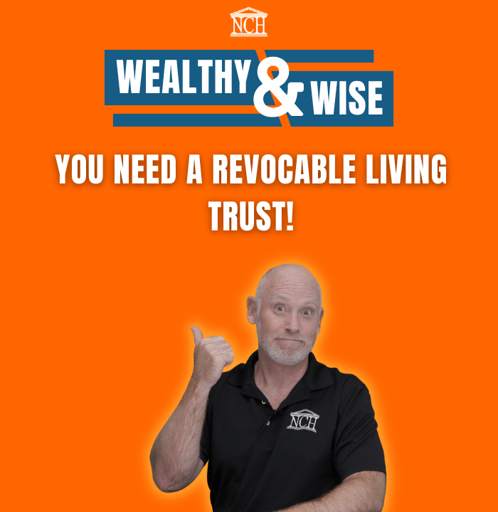 Wealthy & Wise: You Need a Revocable Living Trust!